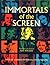 Immortals Of The Screen