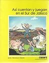 Así cuentan y juegan en el Sur de Jalisco