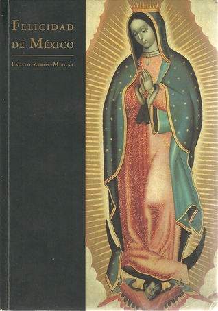 Felicidad De Mexico (Spanish Edition)