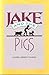 Jake and the pigs
