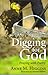 Digging for God:Praying with Poetry