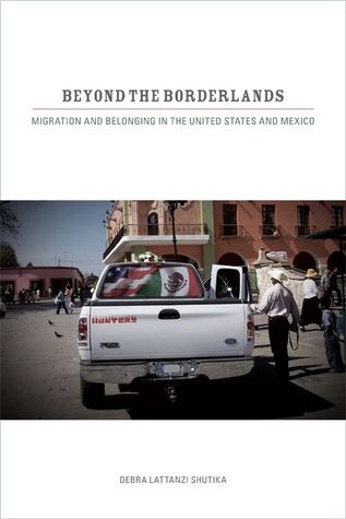 Beyond the Borderlands: Migration and Belonging in the United States and Mexico (Paperback)