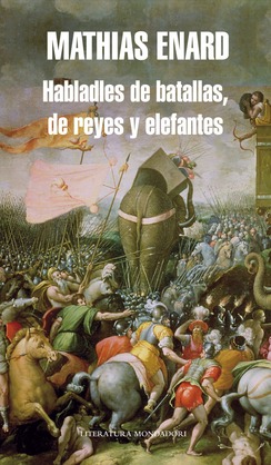 Portada de Habladles de batallas, de reyes y elefantes, de Mathias Énard