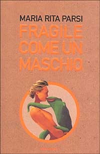 Fragile come un maschio