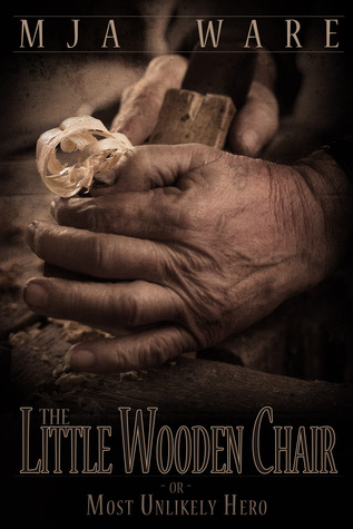The Little Wooden Chair -or- The Most Unlikely Hero, A Novelette