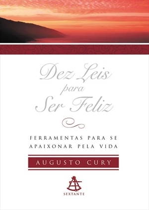 Dez Leis para Ser Feliz: Ferramentas para se apaixonar pela vida