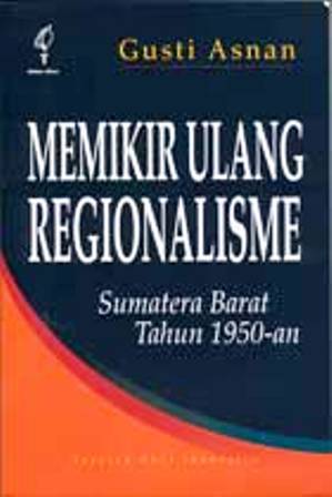 Memikir Ulang Regionalisme: Sumatera Barat Tahun 1950-an