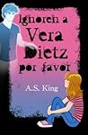 Ignoren a Vera Dietz Por Favor by A.S. King