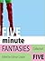 Five Minute Fantasies, Collection 5