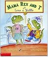 Lose a Waffle (Mama Rex and T, #1) Lose a Waffle (Mama Rex and T, #1)