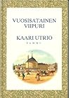 Vuosisatainen Viipuri: Katsaus Viipurin historiaan (Finnish Edition)