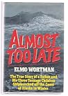 Almost Too Late by Elmo Wortman