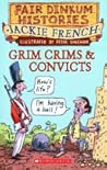 Grim Crims & Convicts, 1788-1820 by Jackie French