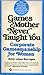 Games Mother Never Taught You by Betty Lehan Harragan Games Mother Never Taught You by Betty Lehan Harragan