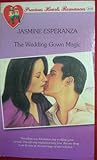 The Wedding Gown Magic (Precious Hearts Romances, #2618)