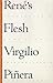 René's Flesh by Mark Virgilio Pinera; Trans... René's Flesh by Mark Virgilio Pinera; Trans...