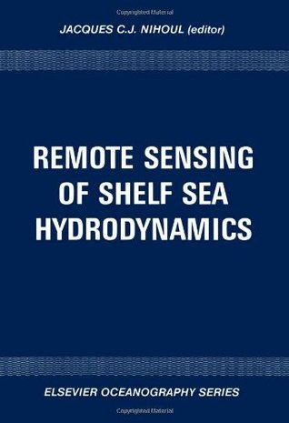 Remote sensing of shelf sea hydrodynamics: Proceedings of the 15th International Liège Colloquium on Ocean Hydrodynamics (Elsevier oceanography series)
