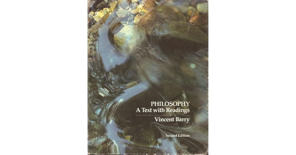 Philosophy A Text With Readings By Vincent E Barry