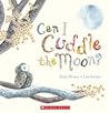 Can I Cuddle the Moon? by Kerry  Brown