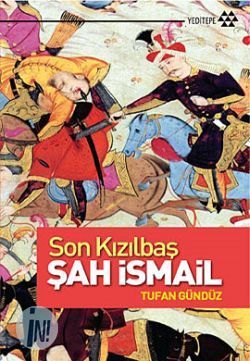 Son Kızılbaş Şah İsmail (Paperback)