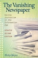 Vanishing Newspaper: Saving Journalism in the Information Age