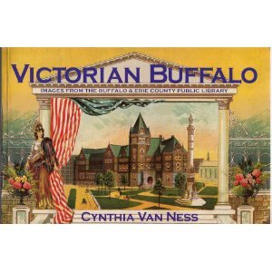 Victorian Buffalo: Images from the Buffalo and Erie County Public Library