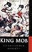 King Mob: The Story of Lord George Gordon and the London Riots of 1780