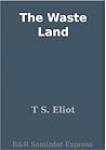 The Waste Land by T.S. Eliot