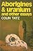 Aboriginies and Uranium and other essays by Colin Tatz Aboriginies and Uranium and other essays by Colin Tatz