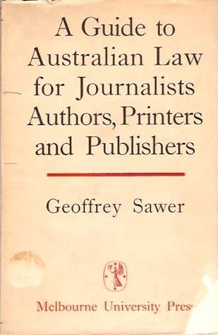 A guide to Australian law for journalists, authors, printers and publishers