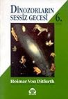 Dinozorların Sessiz Gecesi by Hoimar von Ditfurth