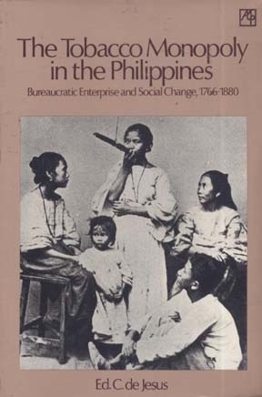 Tobacco Monopoly in the Philippines: Bureaucratic Enterprise and Social Changes 1766–1880 (Paperback)