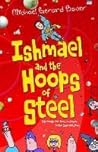 Ishmael and the Hoops of Steel by Michael Gerard Bauer Ishmael and the Hoops of Steel by Michael Gerard Bauer