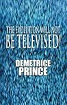 The Evolution Will Not Be Televised!