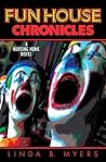 Fun House Chronicles by Linda B. Myers