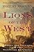 Lions of the West: Heroes and Villains of the Westward Expansion
