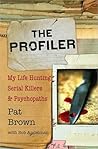 The Profiler: My Life Hunting Serial Killers and Psychopaths