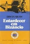 Entardecer em Bizâncio by Irwin Shaw