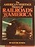 The American Heritage History of Railroads in America