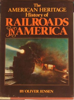 The American Heritage History of Railroads in America