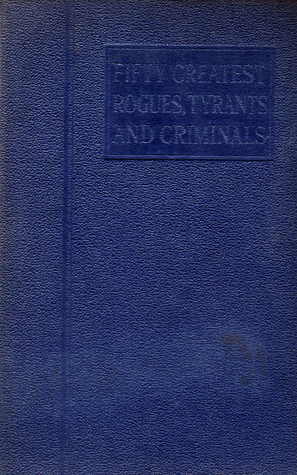 Fifty Greatest Rogues, Tyrants and Criminals
