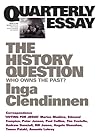 The History Question: Who Owns the Past? (Quarterly Essay #23)