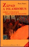 Západ a islamismus. Střet civilizací, nebo dialog kultur?