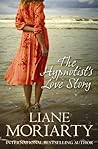 The Hypnotist's Love Story by Liane Moriarty