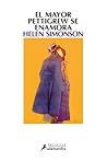 El mayor Pettigrew se enamora by Helen Simonson