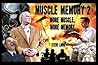Muscle Memory 2: More Muscle, More Memory!