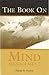 The Book on Mind Management by Dennis R. Deaton