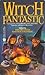 Witch Fantastic by Mike Resnick Witch Fantastic by Mike Resnick