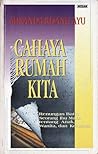Cahaya rumah kita: Renungan batin seorang ibu muda tentang anak, wanita, dan keluarga Cahaya rumah kita: Renungan batin seorang ibu muda tentang anak, wanita, dan keluarga