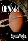 Off World by Stephanie Vaughan